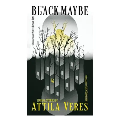 "The Black Maybe: Liminal Tales" - "" ("Veres Attila")