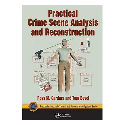 "Practical Crime Scene Analysis and Reconstruction" - "" ("Gardner Ross M.")