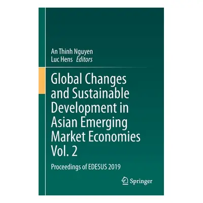 "Global Changes and Sustainable Development in Asian Emerging Market Economies Vol. 2: Proceedin