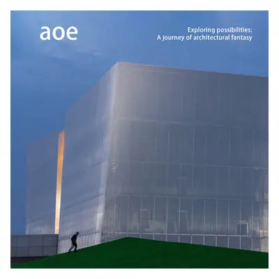 "Aoe: Exploring Possibilities: A Journey of Architectural Fantasy" - "" ("McCown James")