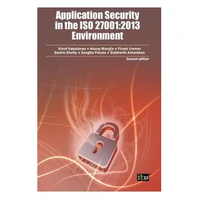 "Application Security in the ISO 27001: 2013 Environment" - "" ("Vasudevan Vinod")