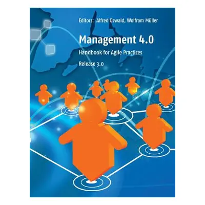 "Management 4.0: Handbook for Agile Practices, Release 3" - "" ("Oswald Alfred")