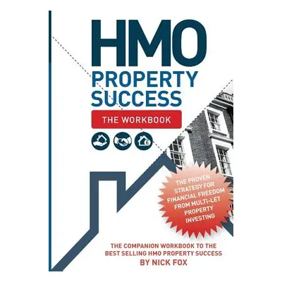 "HMO Property Success - The Workbook" - "" ("Fox Nick")