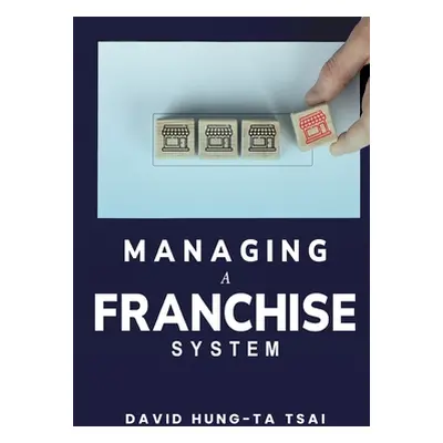 "Managing a Franchise System" - "" ("Hung-Ta Tsai David")