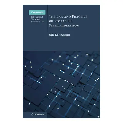 "The Law and Practice of Global Ict Standardization" - "" ("Kanevskaia Olia")