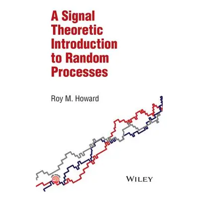 "A Signal Theoretic Introduction to Random Processes" - "" ("Howard Roy M.")