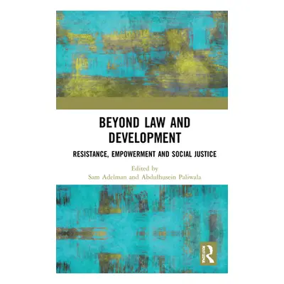 "Beyond Law and Development: Resistance, Empowerment and Social Injustice" - "" ("Adelman Sam")