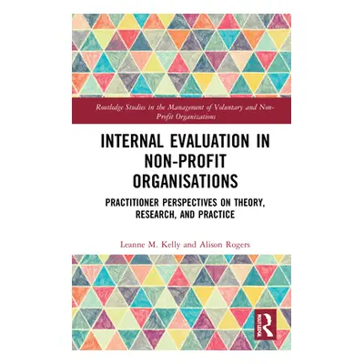 "Internal Evaluation in Non-Profit Organisations: Practitioner Perspectives on Theory, Research,