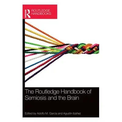 "The Routledge Handbook of Semiosis and the Brain" - "" ("Garca Adolfo M.")