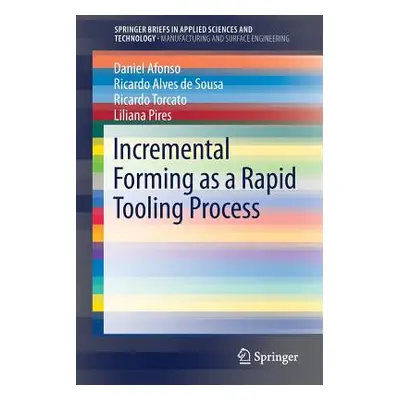 "Incremental Forming as a Rapid Tooling Process" - "" ("Afonso Daniel")