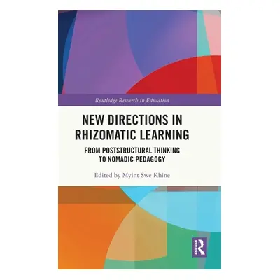 "New Directions in Rhizomatic Learning: From Poststructural Thinking to Nomadic Pedagogy" - "" (