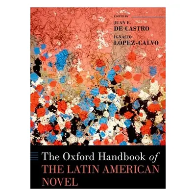 "The Oxford Handbook of the Latin American Novel" - "" ("de Castro Juan E.")