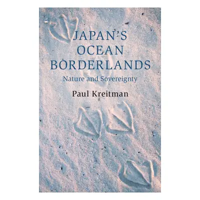 "Japan's Ocean Borderlands" - "Nature and Sovereignty" ("Kreitman Paul (Columbia University New 