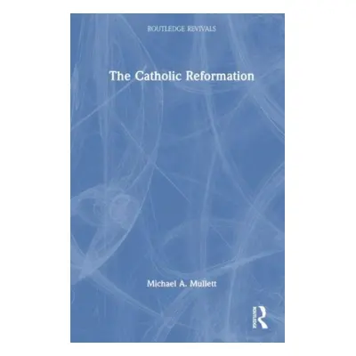 "The Catholic Reformation" - "" ("Mullett Michael A.")