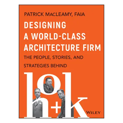 "Designing a World-Class Architecture Firm: The People, Stories, and Strategies Behind Hok" - ""