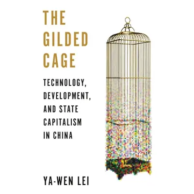 "The Gilded Cage: Technology, Development, and State Capitalism in China" - "" ("Lei Ya-Wen")