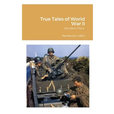 "True Tales of World War II: We Were There" - "" ("Merriam Ray")