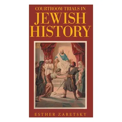 "Courtroom Trials in Jewish History" - "" ("Zaretsky Esther")