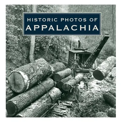 "Historic Photos of Appalachia" - "" ("O'Donnell Kevin")