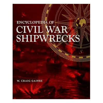 "Encyclopedia of Civil War Shipwrecks" - "" ("Gaines W. Craig")