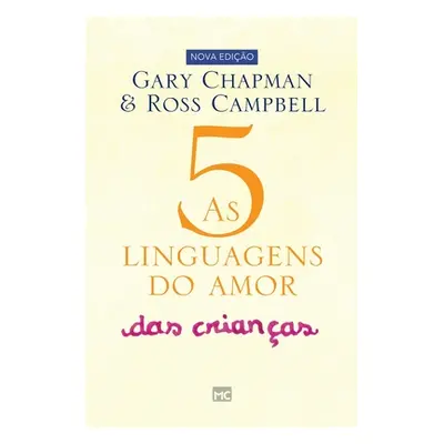 "As 5 linguagens do amor das crianas: Como expressar um compromisso de amor a seu filho" - "" ("