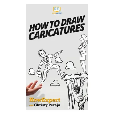 "How To Draw Caricatures" - "" ("Howexpert")