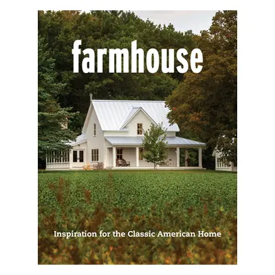 "Farmhouse: Reimagining the Classic American Icon" - "" ("Fine Homebuilding")