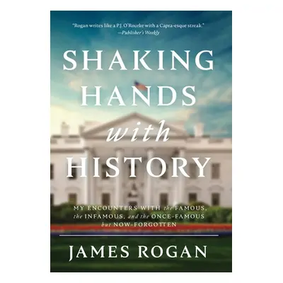 "Shaking Hands with History" - "" ("Rogan James")