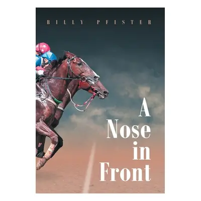 "A Nose in Front" - "" ("Pfister Billy")