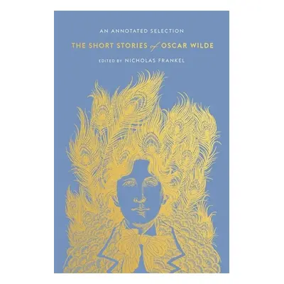 "The Short Stories of Oscar Wilde: An Annotated Selection" - "" ("Wilde Oscar")