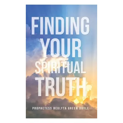 "Finding Your Spiritual Truth" - "" ("Doyle Prophetess Beulyta Green")