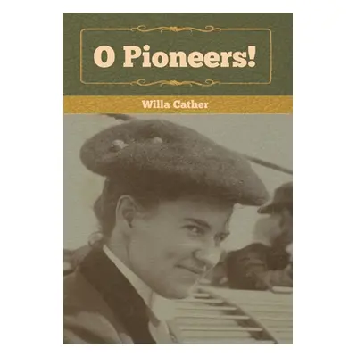 "O Pioneers!" - "" ("Cather Willa")