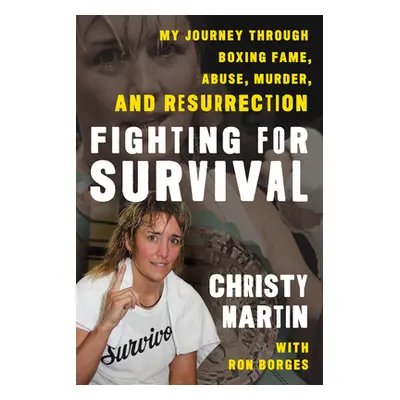 "Fighting for Survival: My Journey Through Boxing Fame, Abuse, Murder, and Resurrection" - "" ("