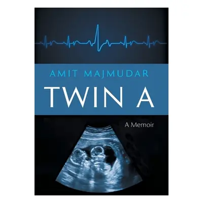 "Twin A: A Memoir" - "" ("Majmudar Amit")