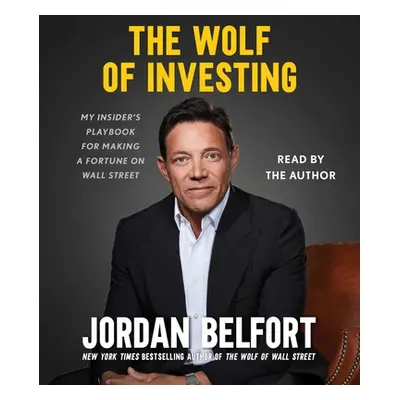 "The Wolf of Investing: My Insider's Playbook for Making a Fortune on Wall Street" - "" ("Belfor