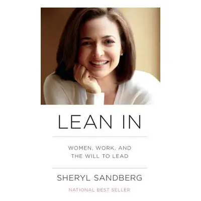 "Lean in: Women, Work, and the Will to Lead" - "" ("Sandberg Sheryl")