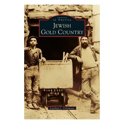 "Jewish Gold Country" - "" ("Friedmann Jonathan L.")