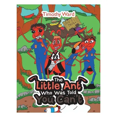 "The Little Ant Who Was Told You Can't" - "" ("Ward Timothy")