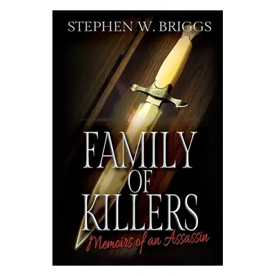 "Family of Killers: Memoirs of an Assassin" - "" ("Briggs Stephen W.")