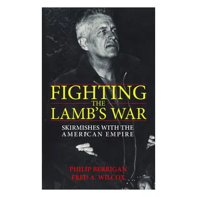 "Fighting the Lamb's War" - "" ("Berrigan Philip")