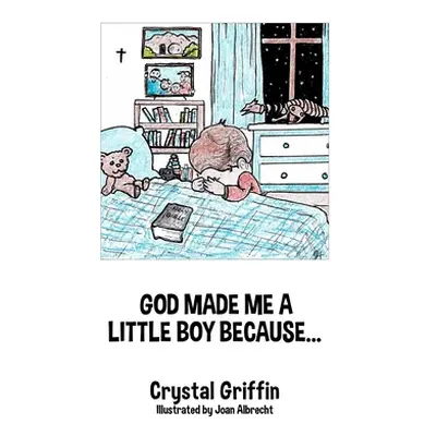 "God Made Me a Little Boy Because..." - "" ("Griffin Crystal")