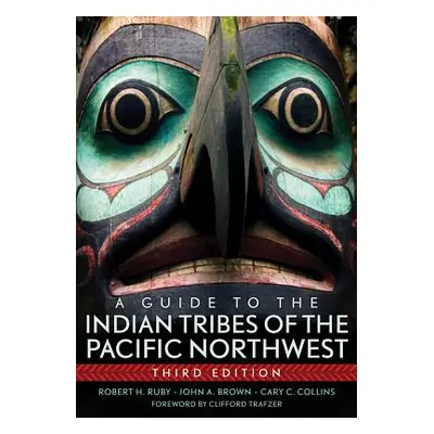 "A Guide to the Indian Tribes of the Pacific Northwest" - "" ("Ruby Robert H.")