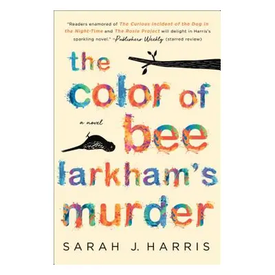 "The Color of Bee Larkham's Murder" - "" ("Harris Sarah J.")