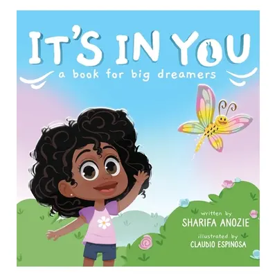 "It's In You: A Book For Big Dreamers" - "" ("Anozie Sharifa")