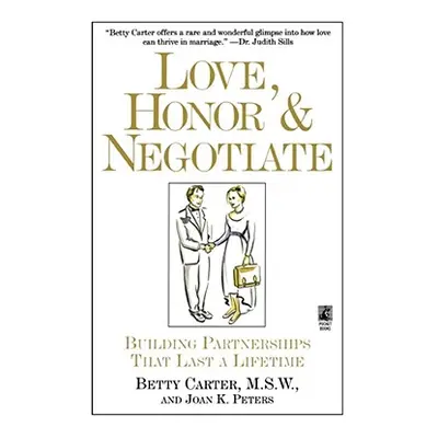 "Love Honor and Negotiate: Building Partnerships That Last a Lifetime" - "" ("Peters Joan")