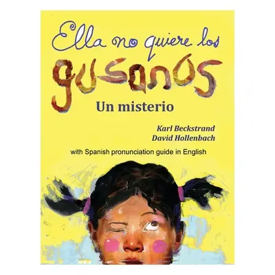 "Ella no quiere los gusanos: Un misterio (with pronunciation guide in English)" - "" ("Beckstran