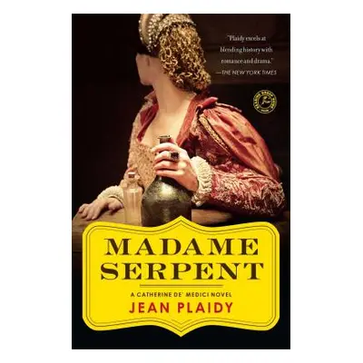 "Madame Serpent: A Catherine De' Medici Novel" - "" ("Plaidy Jean")