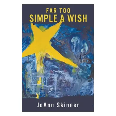 "Far Too Simple a Wish" - "" ("Skinner Joann")