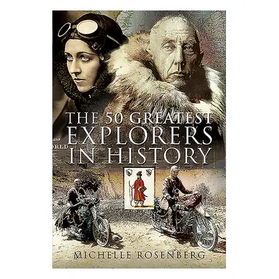 "The 50 Greatest Explorers in History" - "" ("Rosenberg Michelle")