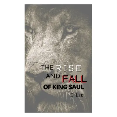 "Rise and Fall of King Saul" - "" ("Lee K.")